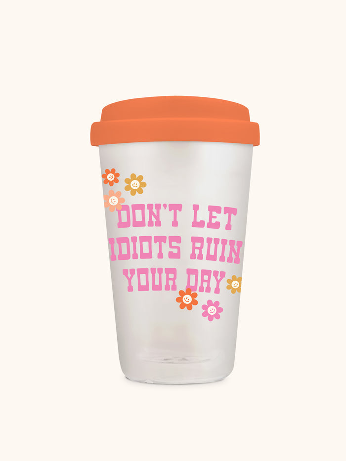 Don't Let it Ruin Your Day Glass Coffee Tumbler