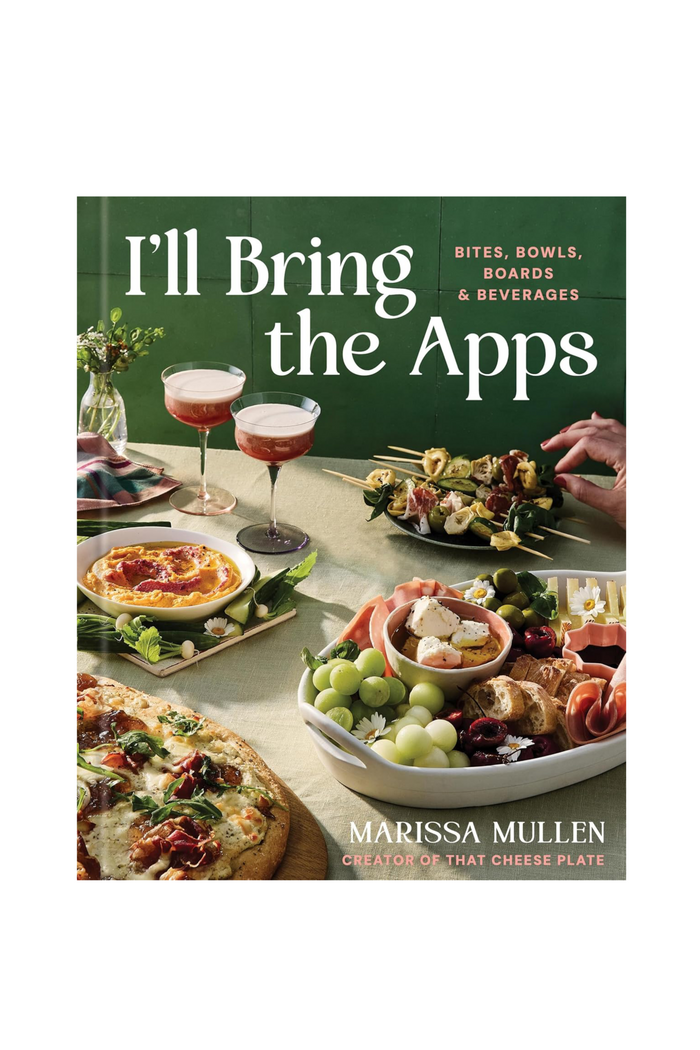 I'll Bring the Apps: Bites, Bowls, Boards, & Beverages