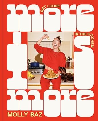 More is More: Get Loose in the Kitchen