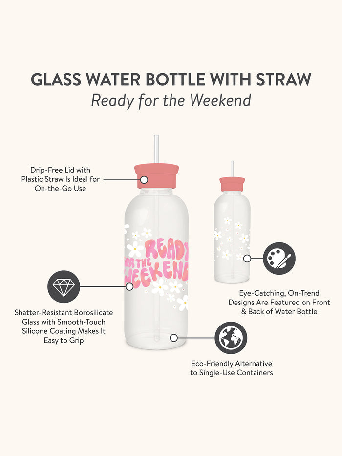Ready for the Weekend Glass Water Bottle with Straw